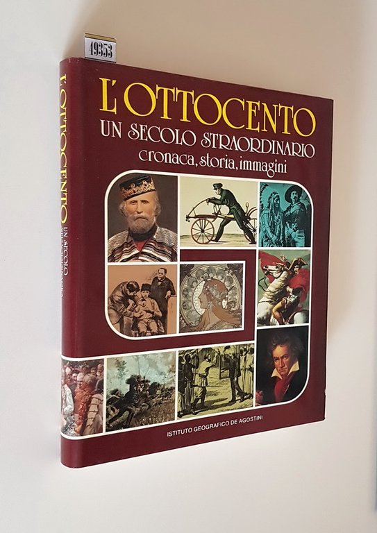 L'OTTOCENTO - Un secolo straordinario, cronaca, storia, immagini