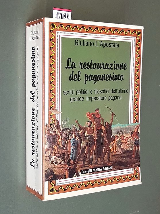 LA RESTAURAZIONE DEL PAGANESIMO scritti politici e filosofici dell'ultimo grande …