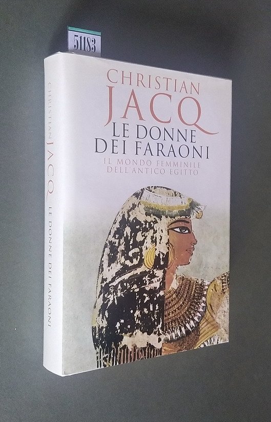 LE DONNE DEI FARAONI - Il mondo femminile dell'antico Egitto.