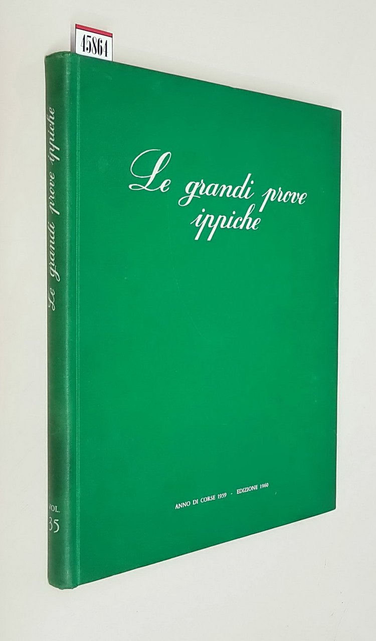 LE GRANDI PROVE IPPICHE - Annuario illustrato dello Sport Ippico …