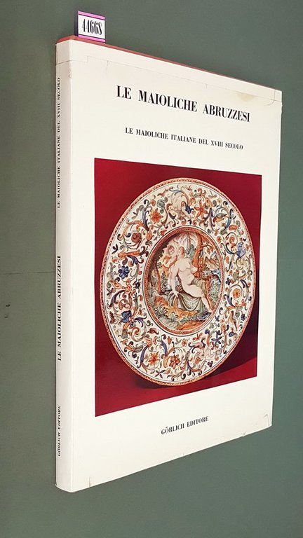 Le maioliche italiane del XVIII Secolo - LE MAIOLICHE ABRUZZESI