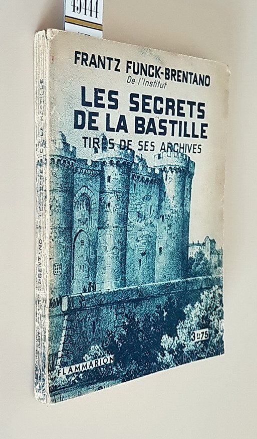 LES SECRETS DE LA BASTILLE tires de ses archives