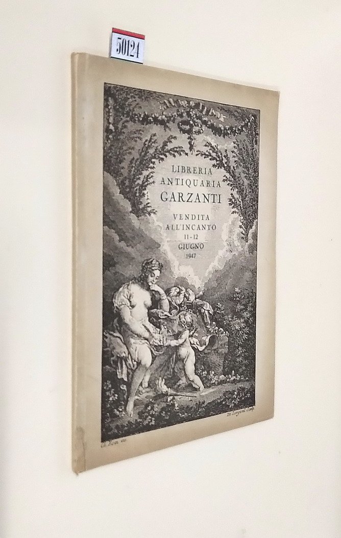 LIBRERIA ANTIQUARIA GARZANTI - Vendita all'incanto 11-12 giugno 1947