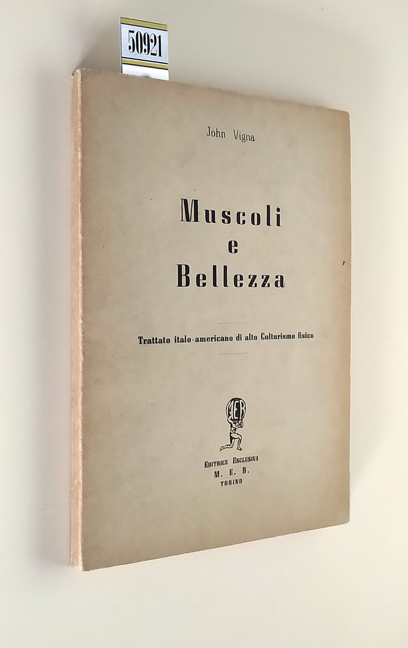MUSCOLI E BELLEZZA - Trattato italo-americano di alto Culturismo fisico