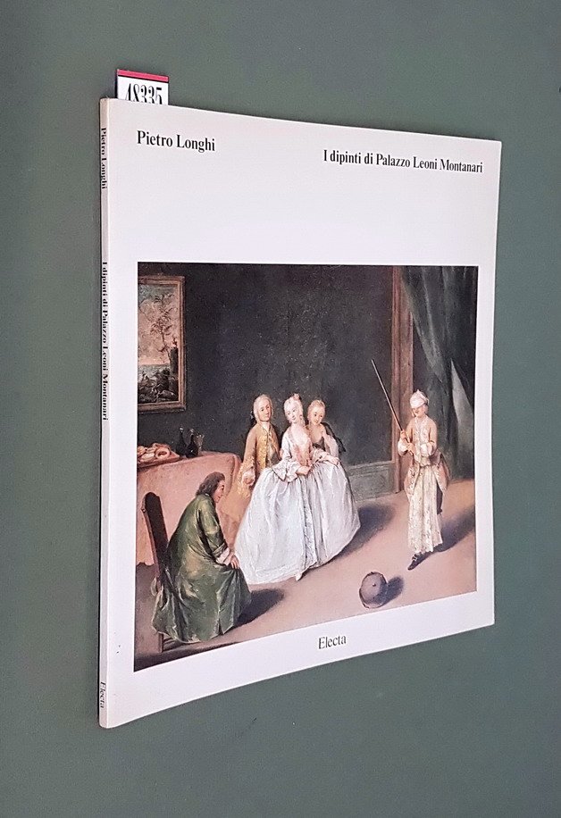 PIETRO LONGHI - I dipinti di Palazzo Leoni Montanari