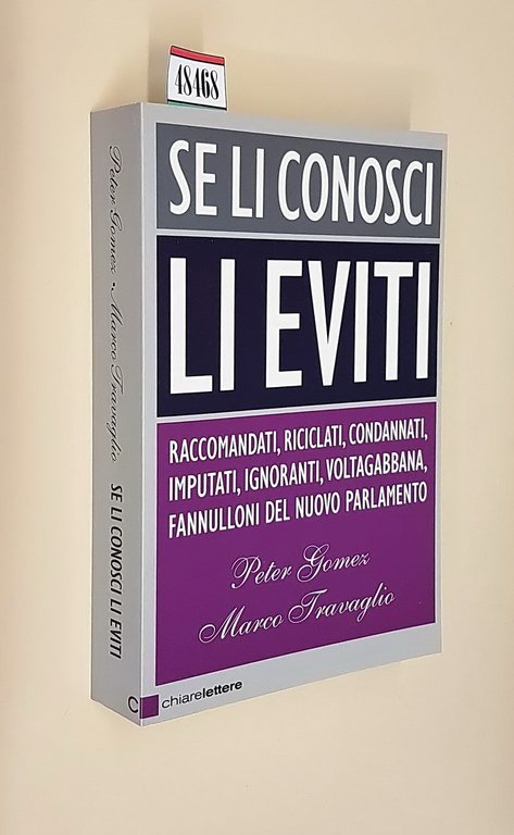 SE LI CONOSCI LI EVITI - Raccomandati, riciclati, condannati, imputati, … | Immagine Gallery 1
