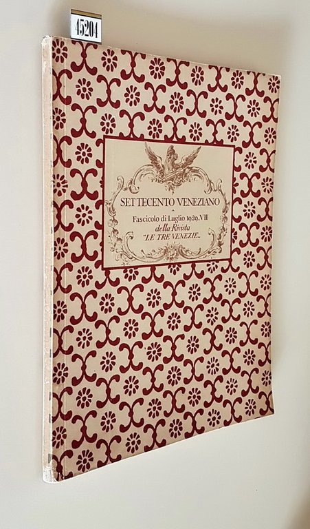 SETTECENTO VENEZIANO - Fascicolo di Luglio 1929 della Rivista LE TRE VENEZIE (anno V) - N. 7