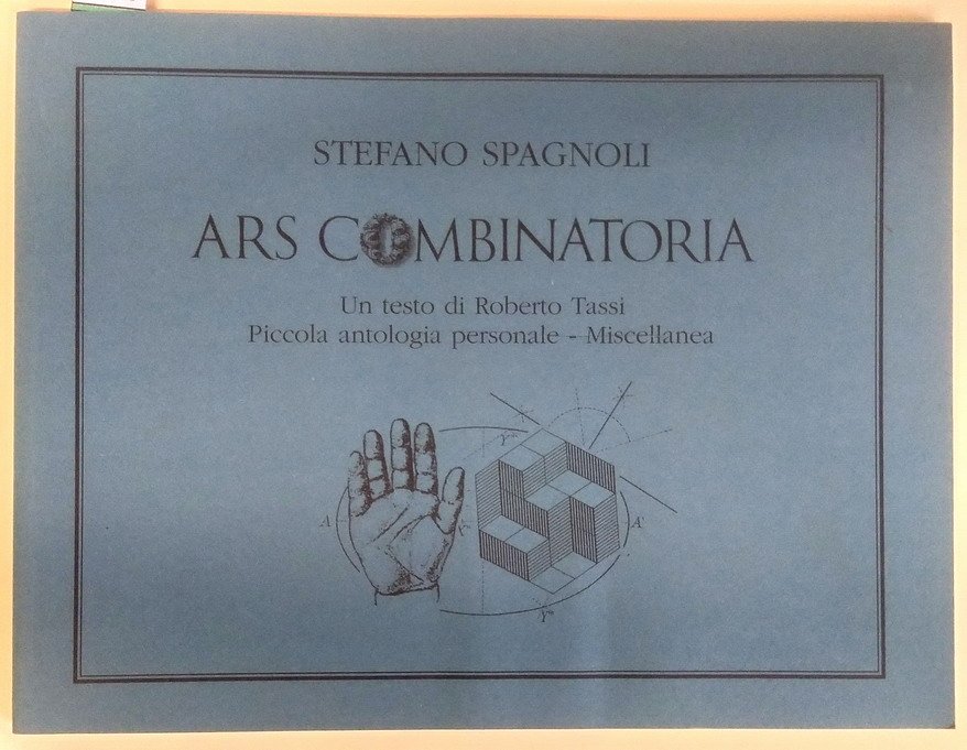STEFANO SPAGNOLI - ARS COMBINATORIA - Piccola antologia personale . …