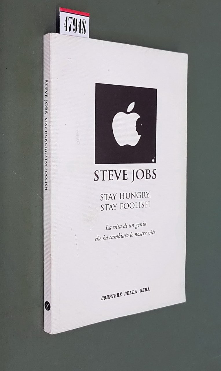 STEVE JOBS STAY HUNGRY, STAY FOOLISH - La vita di …