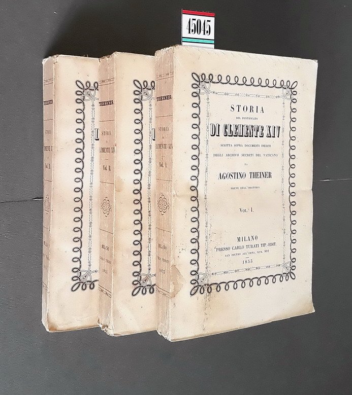 STORIA DEL PONTIFICATO DI CLEMENTE XIV scritta sopra documenti ineditici …