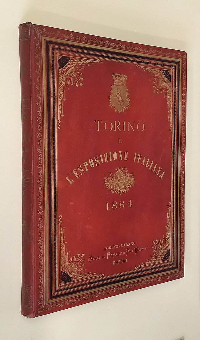 TORINO E L'ESPOSIZIONE ITALIANA DEL 1884 - Cronaca illustrata della …