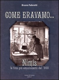Come eravamo. Nimis le foto più emozionanti del '900