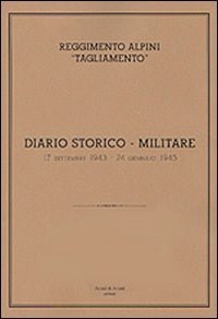 Reggimento alpini «Tagliamento». Diario storico militare