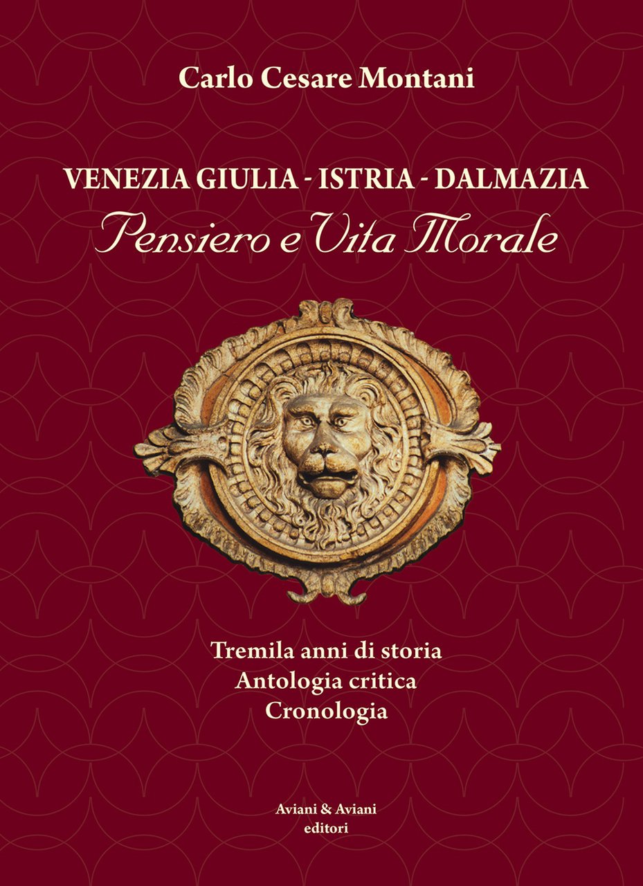 Venezia Giulia-Istria-Dalmazia. Pensiero e vita morale. Tremila anni di storia. …