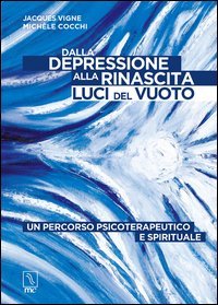 Dalla depressione alla rinascita. Luci del vuoto. Un percorso psicoterapeutico …