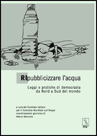 Ripubblicizzare l'acqua. Leggi e pratiche di democrazia da Nord a …