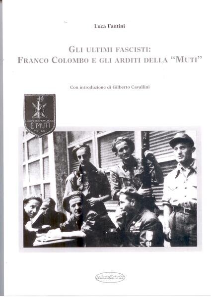 GLI ULTIMI FASCISTI: FRANCO COLOMBO E GLI ARDITI D