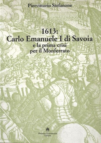 1613: CARLO EMANUELE I DI SAVOIA E LA PRIMA CRISI