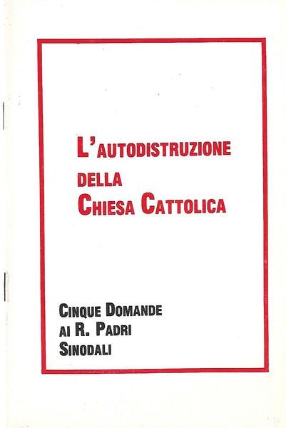 L'AUTODISTRUZIONE DELLA CHIESA CATTOLICA