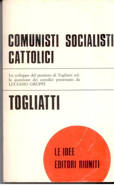 COMUNISTI SOCIALISTI CATTOLICI