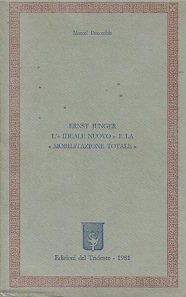 ERNST JUNGER L'IDEALE NUOVO E LA "MOBILITAZIONE TOTALE"