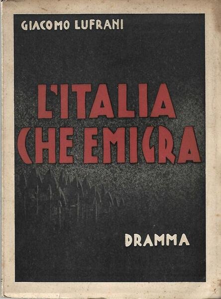 L'ITALIA CHE EMIGRA - DRAMMA IN 3 ATTI E UN …