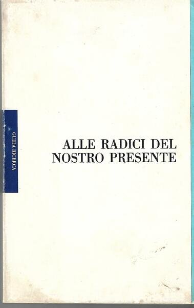 ALLE RADICI DEL NOSTRO PRESENTE