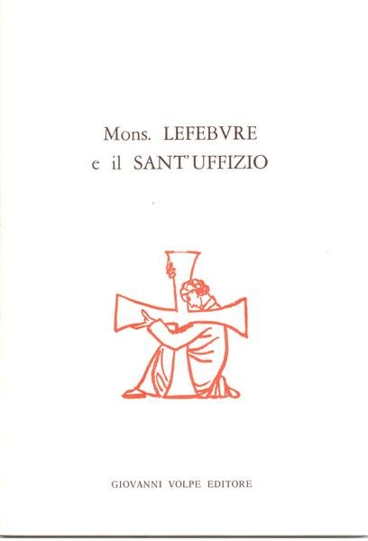 MONSIGNOR LEFEBVRE E IL SANT'UFFIZIO