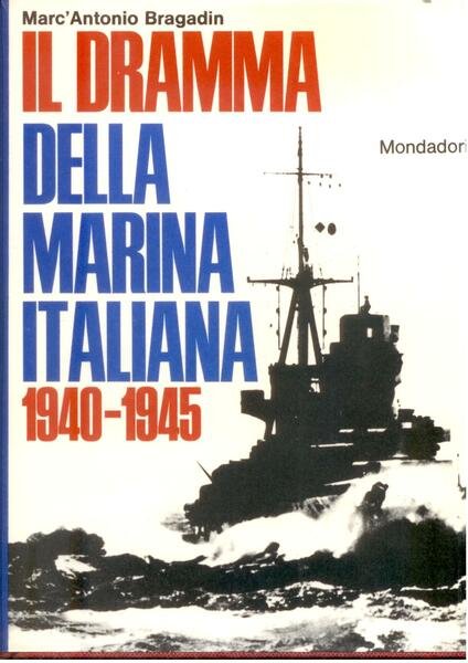 IL DRAMMA DELLA MARINA ITALIANA 1940-1945