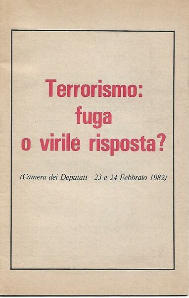 TERRORISMO: FUGA O VIRILE RISPOSTA?