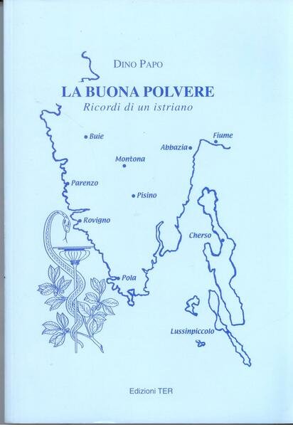 LA BUONA POLVERE - RICORDI DI UN ISTRIANO