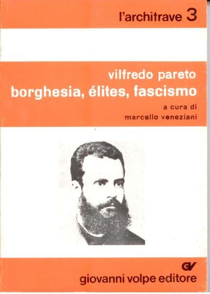 VILFREDO PARETO: BORGHESIA, ELITES, FASCISMO