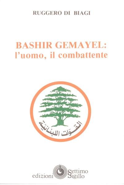 BASHIR GEMAYEL: L'UOMO IL COMBATTENTE