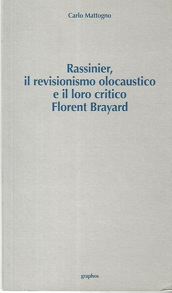 RASSINIER, Il revisionismo olocaustico e il loro critico Florent Brayard