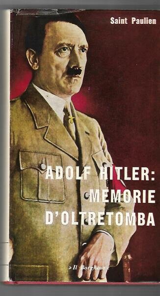 ADOLF HITLER: MEMORIE D'OLTRETOMBA