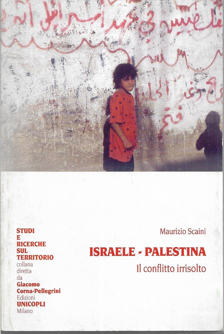 ISRAELE-PALESTINA. Il conflitto irrisolto