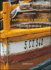 I sapori della memoria. Viaggio in Sicilia