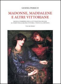 Madonne, Maddalene e altre vittoriane. Modelli femminili nella letteratura inglese …