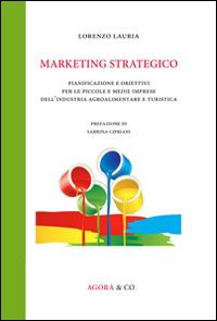 Marketing strategico. Pianificazione e obiettivi per le piccole e medie …