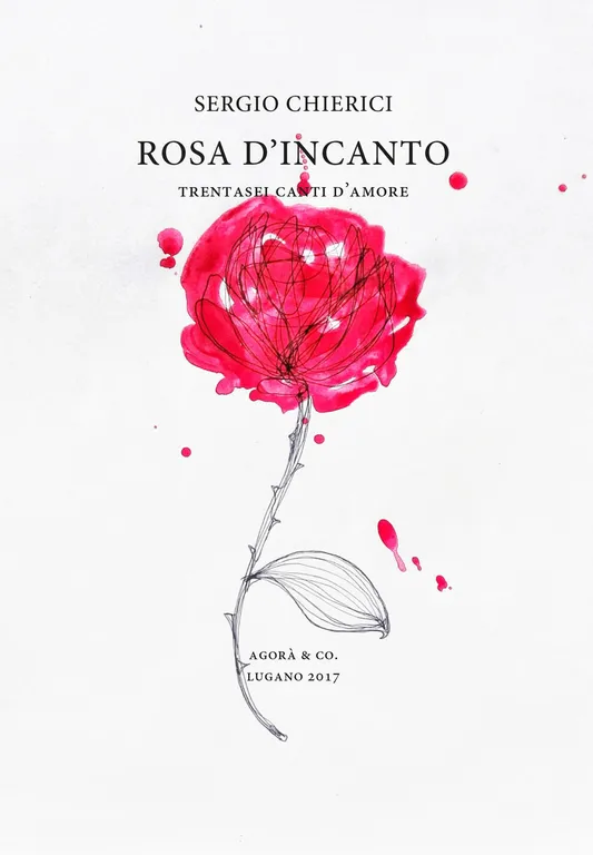 Rosa d'incanto. Trentasei canti d'amore