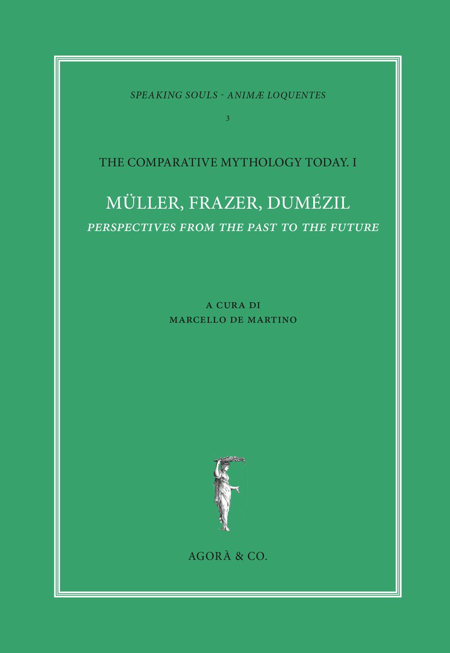 The comparative mythology today. Vol. 1: Müller, Frazer, Dumézil. Perspectives …