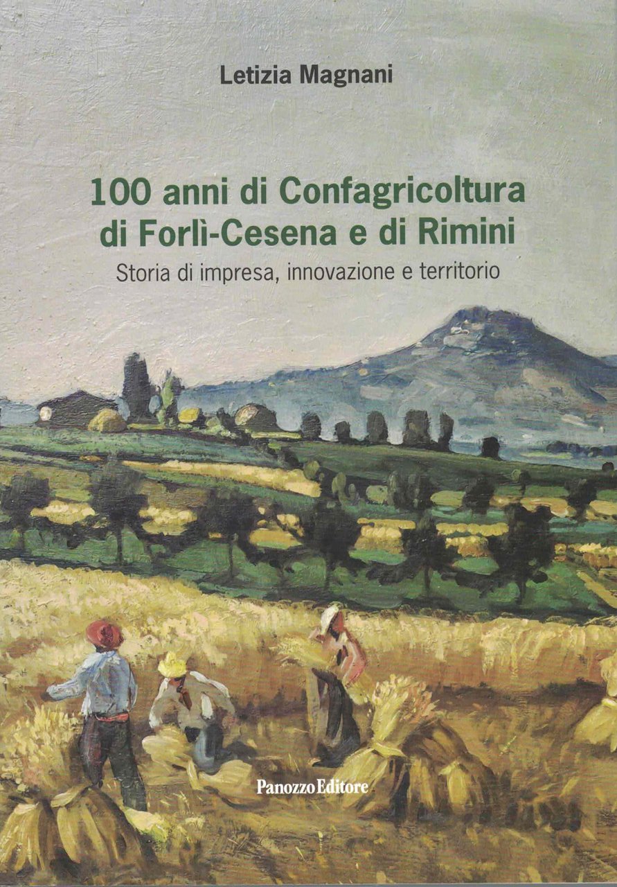 100 anni di Confagricoltura di Forlì-Cesena e di Rimini. Storia …
