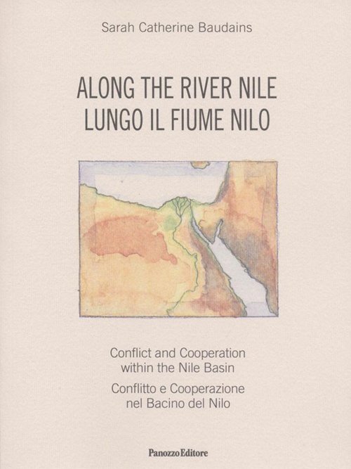 Along the river. Conflict and Cooperation within the Nile Basin-Lungo …