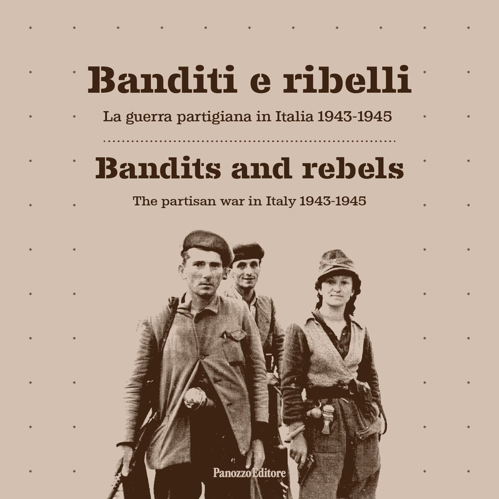 Banditi e ribelli. La guerra partigiana in Italia 1943-1945-Bandits and … | Immagine principale
