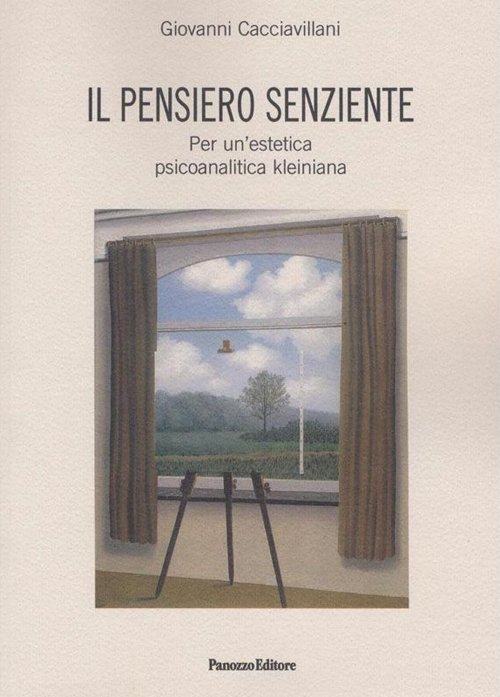 Il pensiero senziente. Per un'estetica psicoanalitica kleiniana