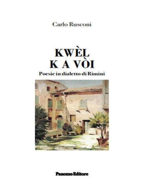 Kwèl k a vòi. Poesie in dialetto di Rimini