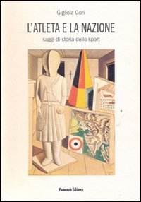 L'atleta e la nazione. Saggi di storia dello sport