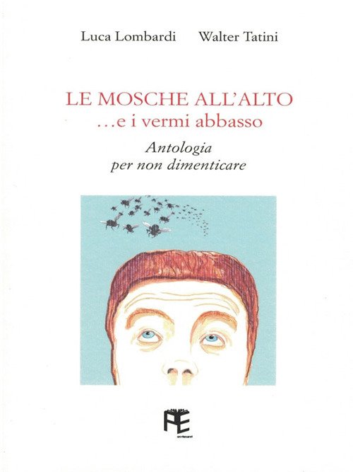 Le mosche all'alto. e i vermi abbasso. Antologia per non … | Immagine principale
