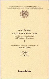 Lettere familiari. Corrispondenza di viaggio dall'Italia del Settecento. Vol. 3