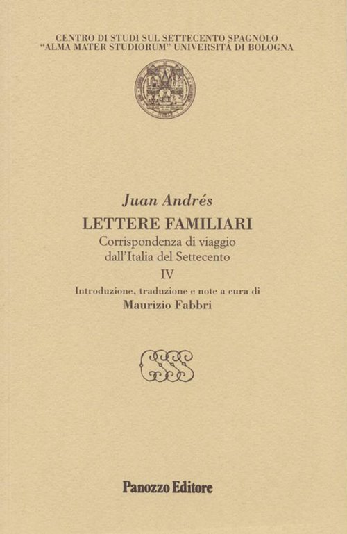 Lettere familiari. Corrispondenza di viaggio dall'Italia del Settecento. Vol. 4